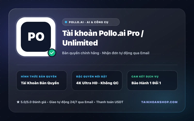 Tài khoản Pollo.ai Pro / Unlimited