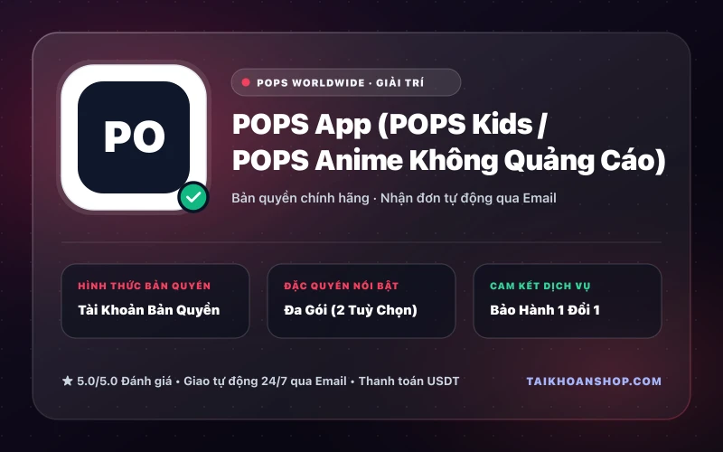 POPS App (POPS Kids / POPS Anime Không Quảng Cáo)