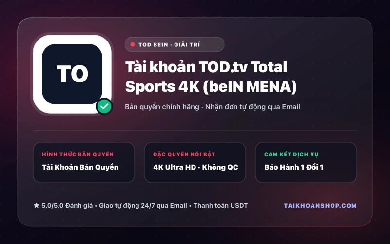 Tài khoản TOD.tv Total Sports 4K (beIN MENA)