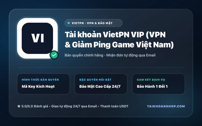 Tài khoản VietPN VIP (VPN & Giảm Ping Game Việt Nam)