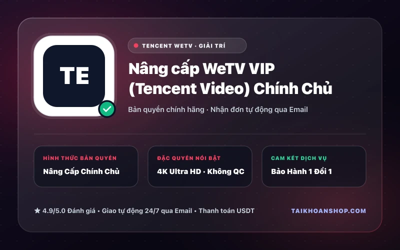 Nâng cấp WeTV VIP (Tencent Video) Chính Chủ