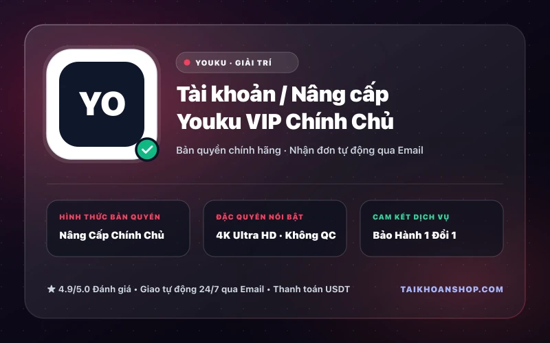 Tài khoản / Nâng cấp Youku VIP Chính Chủ