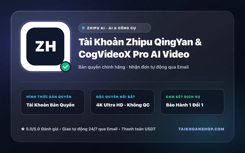 Tài Khoản Zhipu QingYan & CogVideoX Pro AI Video