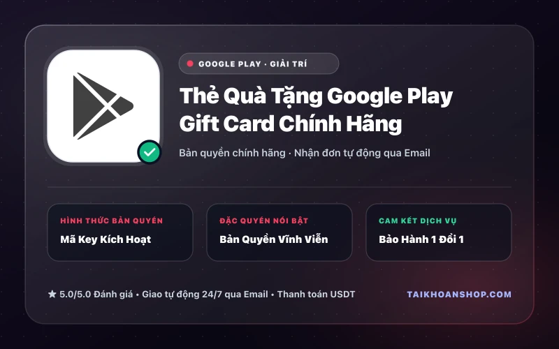 Thẻ Quà Tặng Google Play Gift Card Chính Hãng